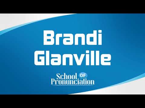 Learn How To Pronounce Brandi Glanville