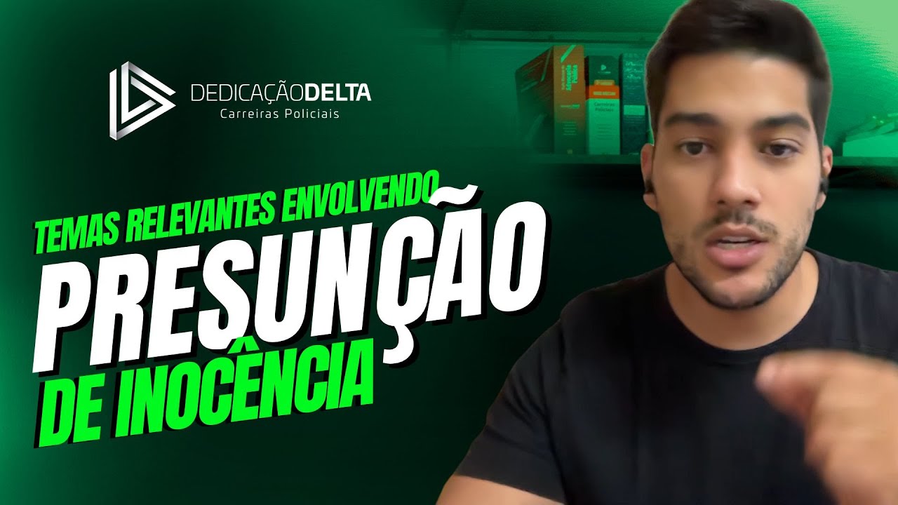Temas relevantes envolvendo presunção de inocência