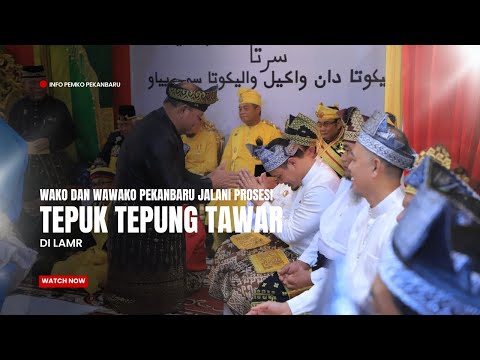 Wako Dan Wawako Pekanbaru Jalani Prosesi Tepuk Tepung Tawar di LAMR