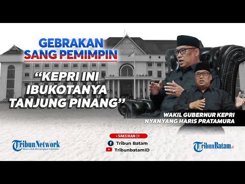 Gebrakan Sang Pemimpin, Nyanyang Harris Pratamura, Wagub Kepri