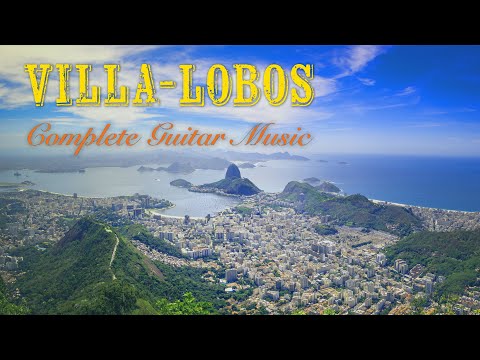 Villa Lobos: Complete Guitar Music