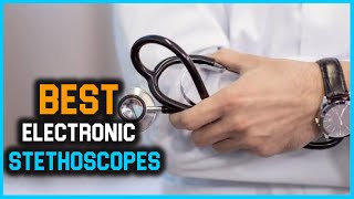 Top 3 Best Electronic Stethoscopes [Review] - Digital Stethoscope/LCD Clock Stethoscope [2023]