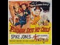 "Fireman Save My Child" (1954) Spike Jones & his City Slickers