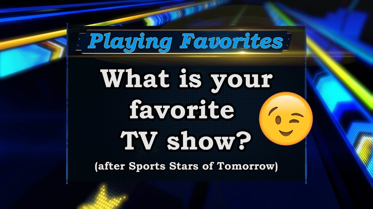Playing Favorites asks the Sports Stars of Tomorrow about their favorite TV shows