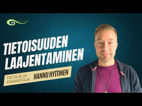 Miten laajennat tietoisuuttasi? I Tietäjä ja parantaja Hannu Hyttinen
