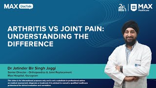 Arthritis vs Joint Pain: Understanding the Difference | Dr Jatinder Bir Singh Jaggi