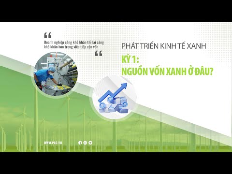 Video: Trả lời 3 câu hỏi phát triển kinh tế xanh - kỳ 1: Tiền đâu? | Báo Pháp Luật TP. Hồ Chí Minh