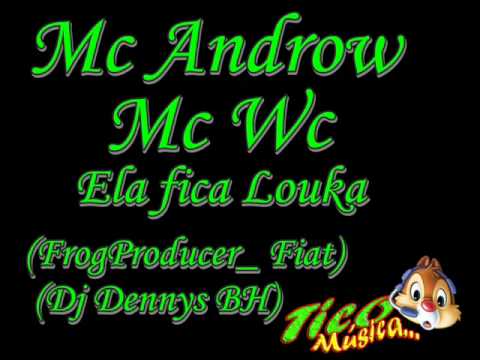 Mc Androw & Mc Wc-Ela fica Loka - (FrogProducer_ Fiat_ Dj DennysBH)