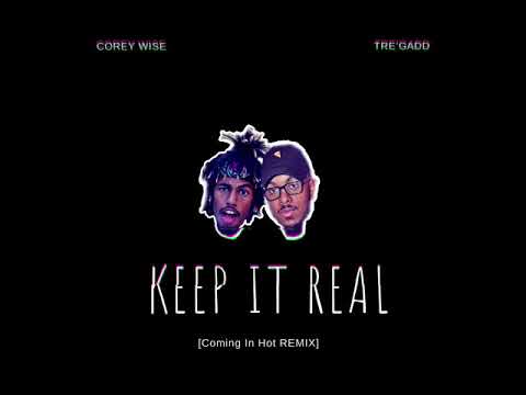 Corey Wise x Tre'Gadd - Keep It Real [Coming In Hot REMIX]