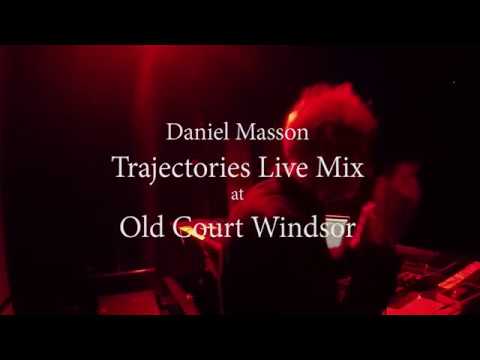Daniel Masson  Trajectories Live Mix @  Old Court Windsor