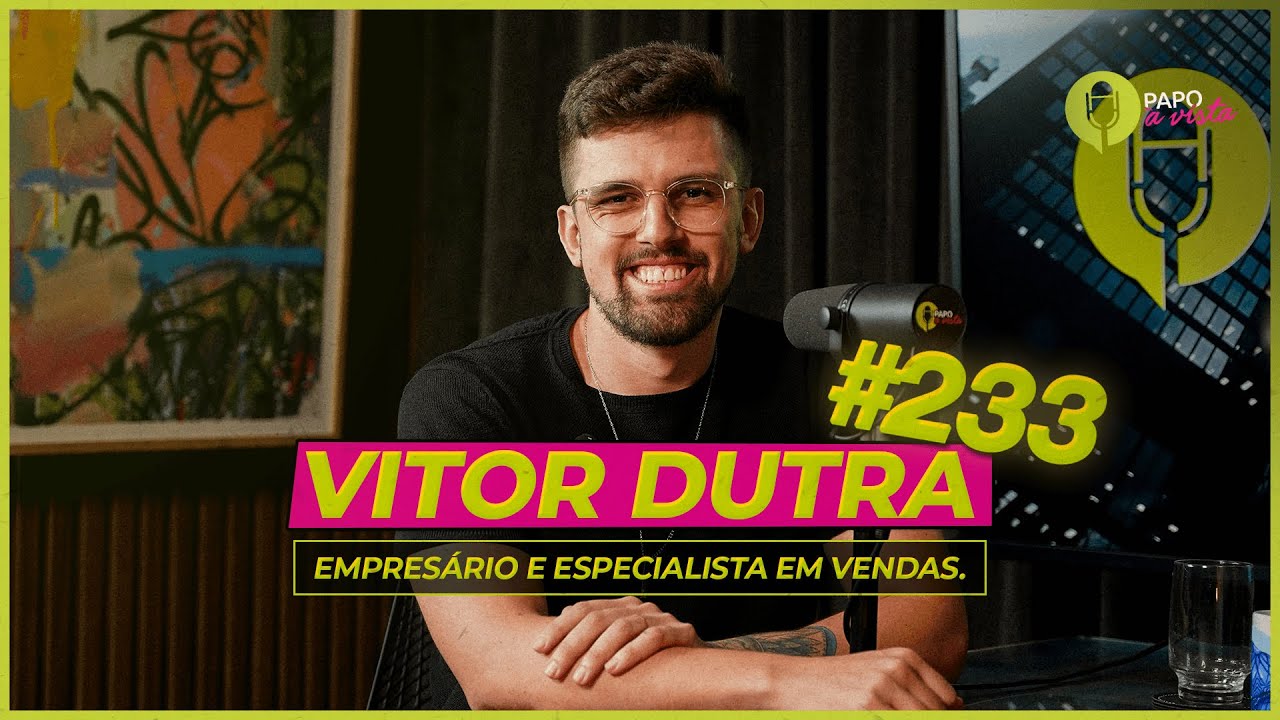 Vitor Dutra - Empresário e Vendedor (EP 233)
