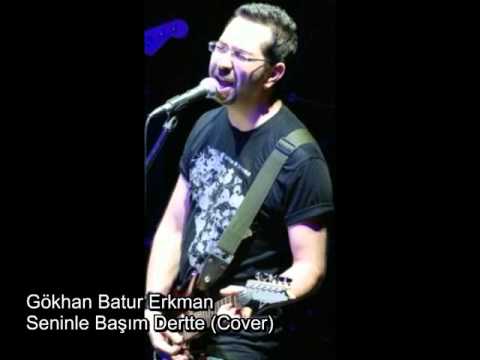 Batur Erkman - Seninle Başım Dertte (Cover)
