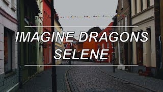 Selene - Imagine Dragons (Lyrics)