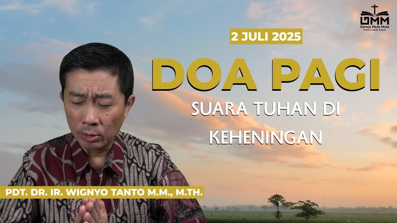 DOA PAGI | Suara Tuhan di Keheningan – 2 JULI 2025 | Pdt. Dr. Ir. Wignyo Tanto, M.M., M.Th.