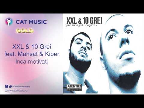 XXL & 10 Grei feat. Mahsat & Kiper - Inca motivati