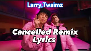 Larray Cancelled Remix (Lyrics)