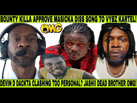 BOUNTY KILLA AGREE TO MASICKA DISS VYBZ KARTEL SONG! A DEVIN D DACKTA THEM SHOT HER FI TRUE? KHAGO