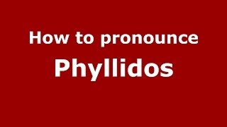 How to pronounce Phyllidos