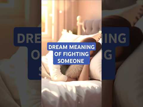 DREAM MEANING OF FIGHTING SOMEONE. .. DREAM MEANING OF FIGHTING.  DREAMS OF ALWAYS FIGHTING. #dream