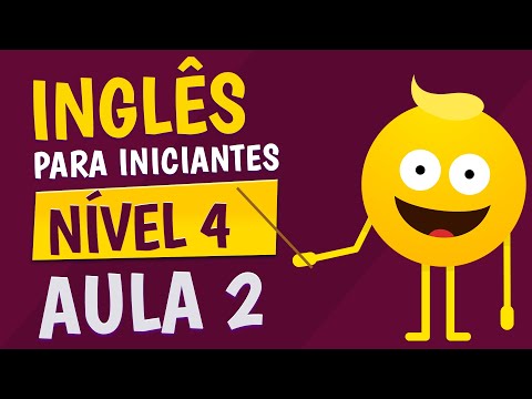 NÍVEL 4 - AULA 2 - INGLÊS PARA INICIANTES
