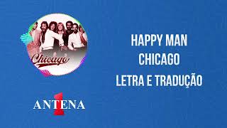Antena 1 - Chicago - Happy Man - Letra e Tradução