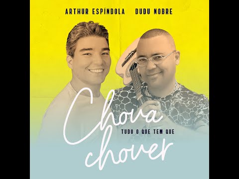Arthur Espíndola e Dudu Nobre - Chova Tudo o Que Tem Que Chover