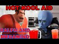 HOT KOOL AID RALPH AND MEGAMIND