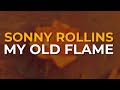 Sonny Rollins - My Old Flame (Official Audio)