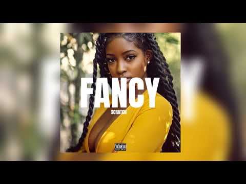 Scratch - FANCY (Exclusive) [Prod. By JB104]