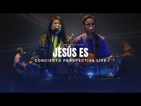 Ciudad En Lo Alto - Jesús Es (Concierto Perspectiva Live)