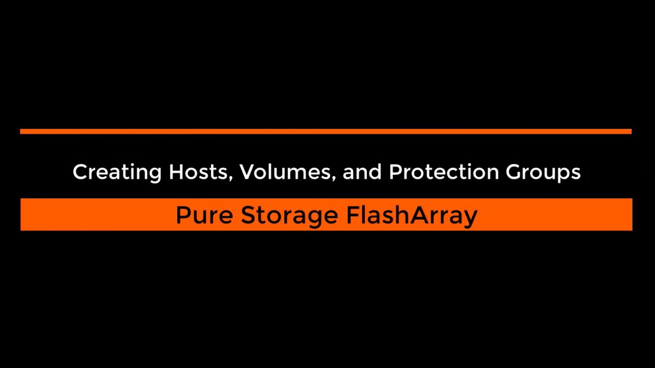 Pure Storage FlashArray: Create Hosts, Volumes and Protection Groups