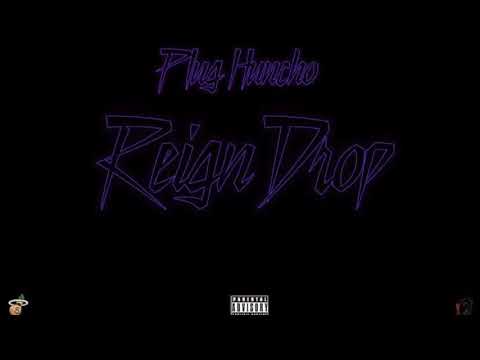 Plug Huncho - Reign Drop (Official Audio)