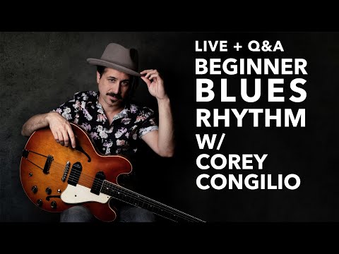 Beginner Blues Rhythm Guitar w/ Corey Congilio - LIVE + Q&A!