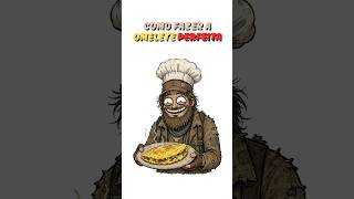 COMO FAZER A OMELETE PERFEITA