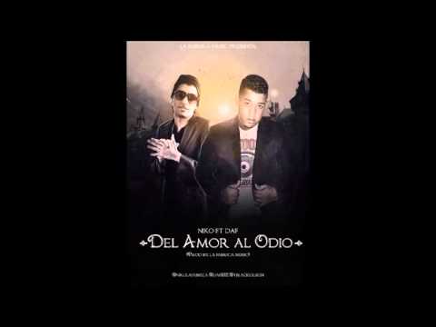 Del amor al odio, NIKO ft DAF   prod by NIKO   La Fabrica Music