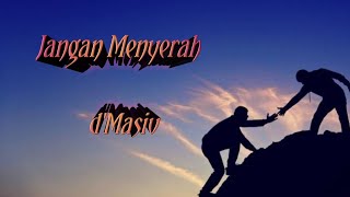 Download lagu d'Masiv - Jangan Menyerah (lirik) mp3 Download lagu d'Masiv - Jangan Menyerah (lirik) mp3