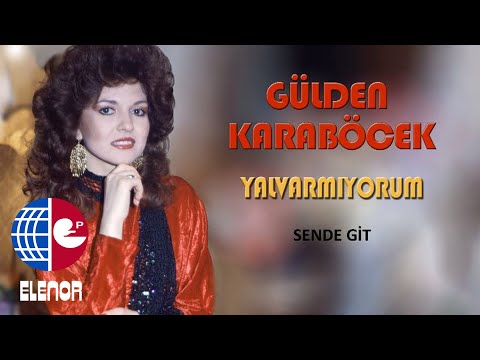 Gülden Karaböcek - Sende Git Sevme Unut