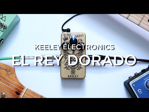 Keeley Electronics El Rey Dorado | The Plexi Tone You've Been Dreaming Of