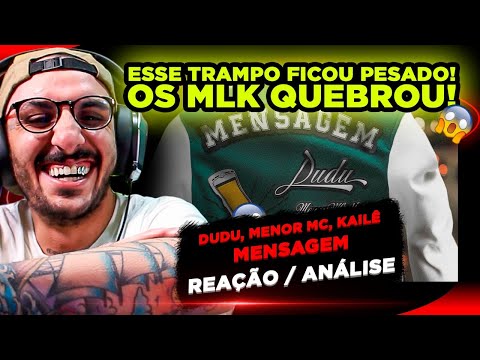 TRAMPO LOKOOO!!! DUDU, MENOR MC E KAILÊ - MENSAGEM [REAÇÃO/ ANÁLISE]