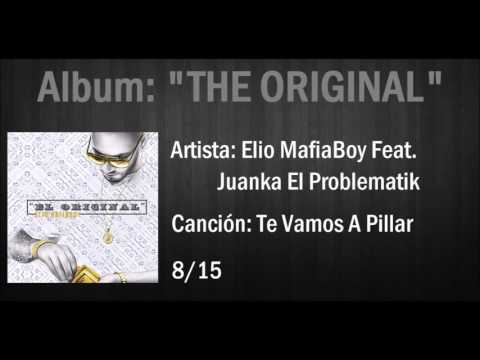 Elio "MafiaBoy" Ft. Juanka El Problematik - Te Vamos a Pillar (AUDIO) Album "EL ORIGINAL"