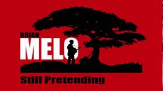 Brian Melo &quot;Still Pretending&quot;