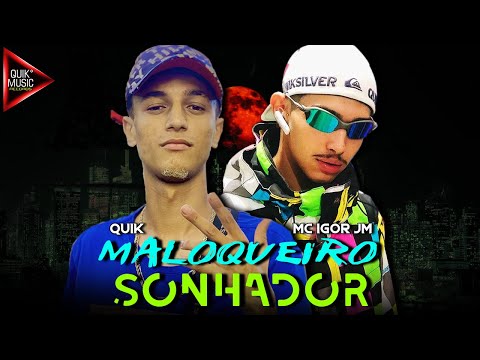 MC Igor JM e Quik - Maloqueiro Sonhador (Quik Produção)