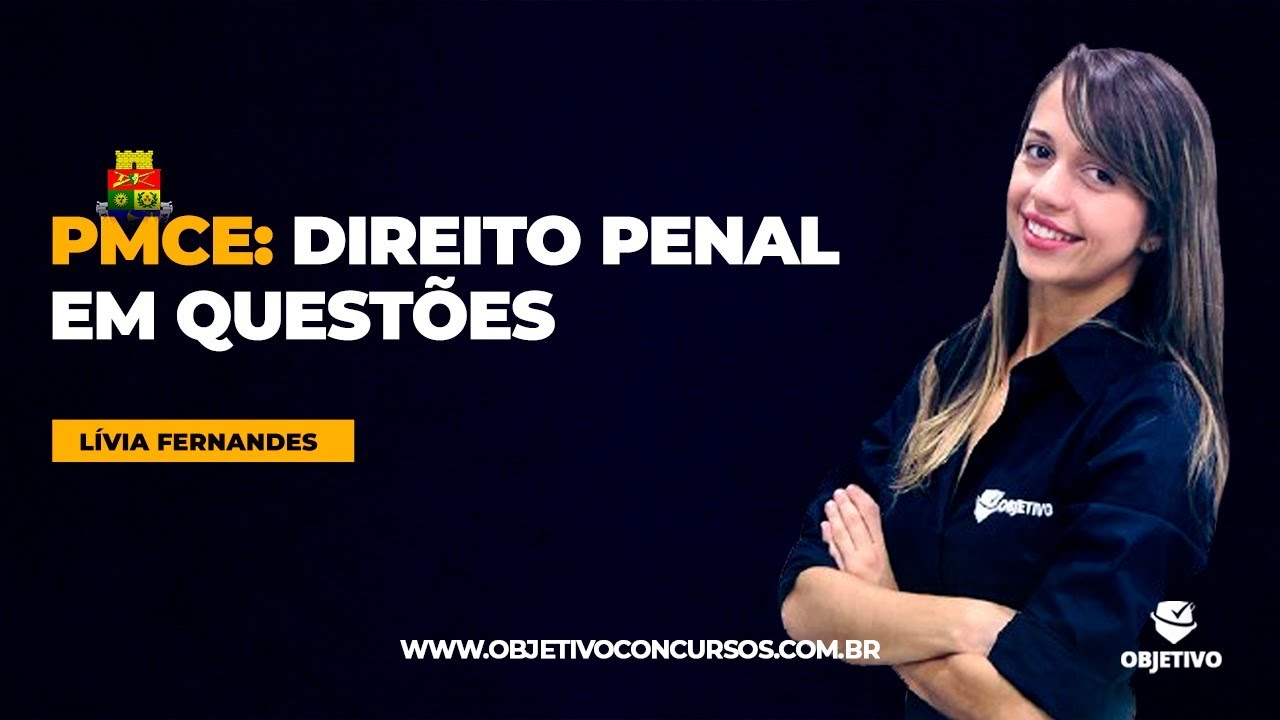 PM CE: Direito Penal em questões | Teoria do Crime - Profª. Lívia Fernandes. Objetivo Concursos.
