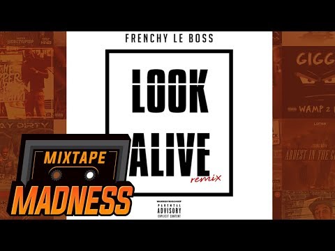 Frenchy Le Boss - Look Alive Remix (MM Exclusive) | @MixtapeMadness