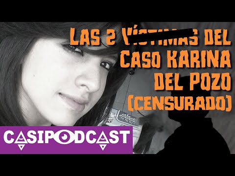 Casipodcast: Las 2 vict del caso Karina del Pozo (RESUBIDO)| David Piña | José Sevilla