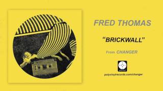 Fred Thomas - Brickwall [OFFICIAL AUDIO]