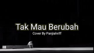 Download lagu Tak Mau Berubah (Ku maafkan kamu lagi, tapi terus kau ulangi) Cover By Panjiahriff mp3
