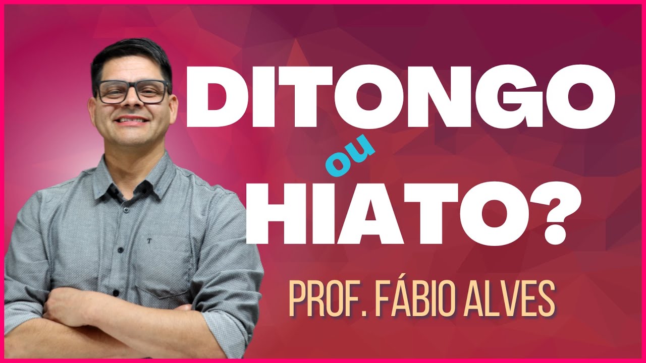 52. Ditongo ou hiato? (Sinérese e Diérese)