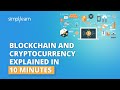 Blockchain And Cryptocurrency Explained In 10 Minutes Blockchain And Cryptocurrency Simplilearn