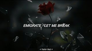 Emigrate // Let Me Break • Subtitulado Español •